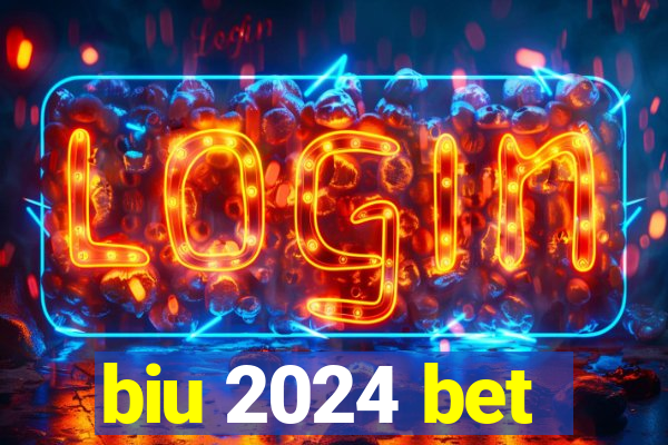 biu 2024 bet